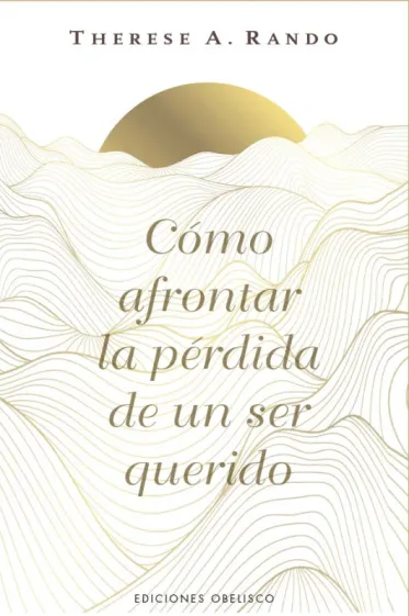 CÓMO AFRONTAR LA PÉRDIDA DE UN SER QUERIDO