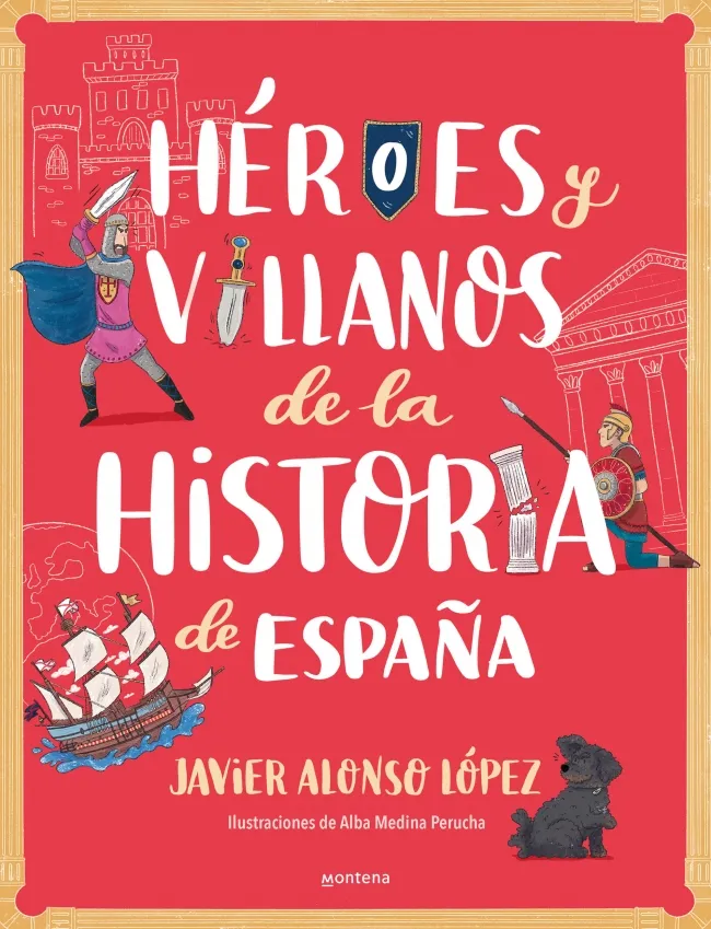 HEROES Y VILLANOS DE LA HISTORIA DE ESPAÑA -INF-
