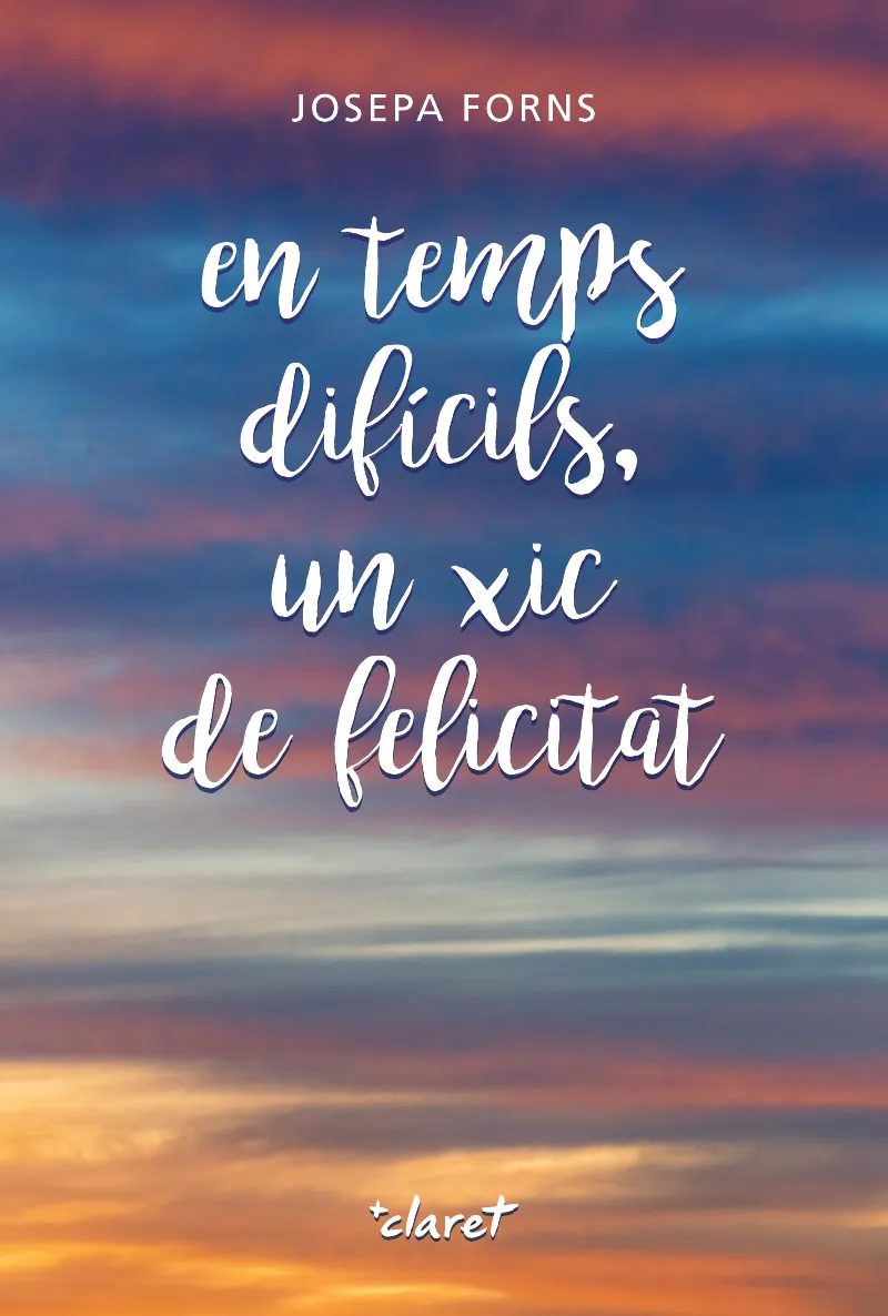 EN TEMPS DIFICILS UN XIC DE FELICITAT