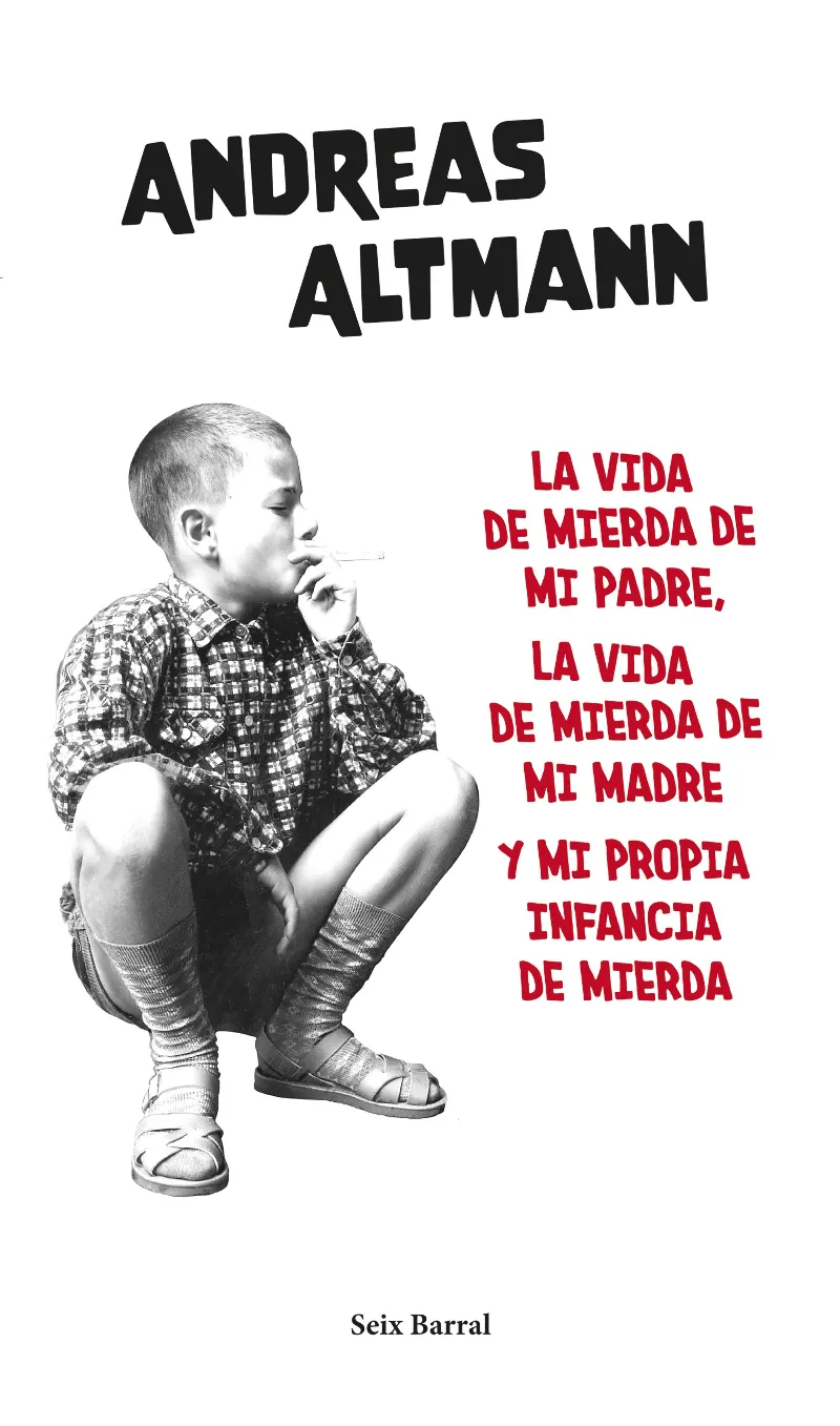 VIDA DE MIERDA DE MI PADRE, LA VIDA DE MIERDA DE MI MADRE Y MI PROPIA INFANCIA