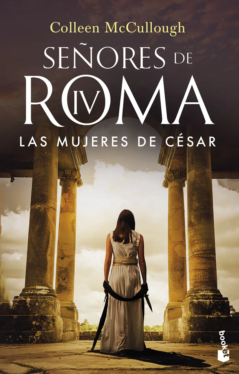 SEÑORES DE ROMA IV -LAS MUJERES DE CESAR- -BOLSILLO-