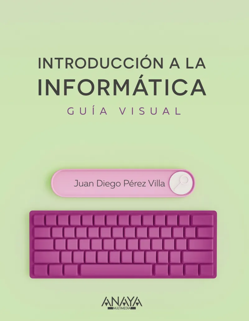 INTRODUCCIÓN A LA INFORMÁTICA. GUÍA VISUAL