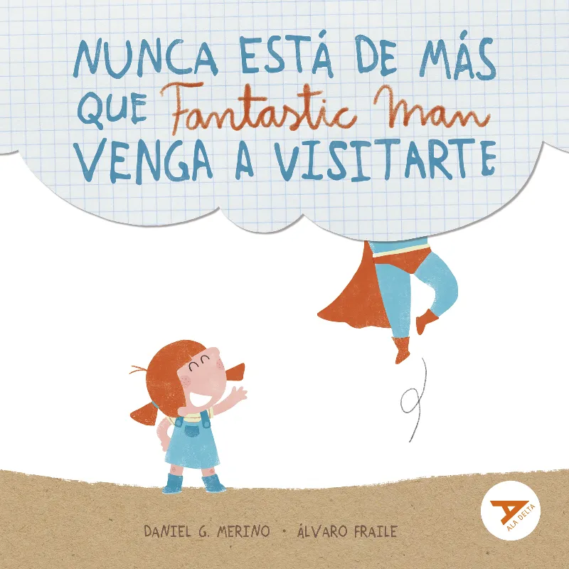 NUNCA ESTÁ DE MÁS QUE FANTASTIC MAN VENGA A VISITARTE - AMISTAD, CUIDADOS, EMOCIONES, FAMILIA, HUMOR, SUPERHÉROES - LETRA MAYÚSCULA-2