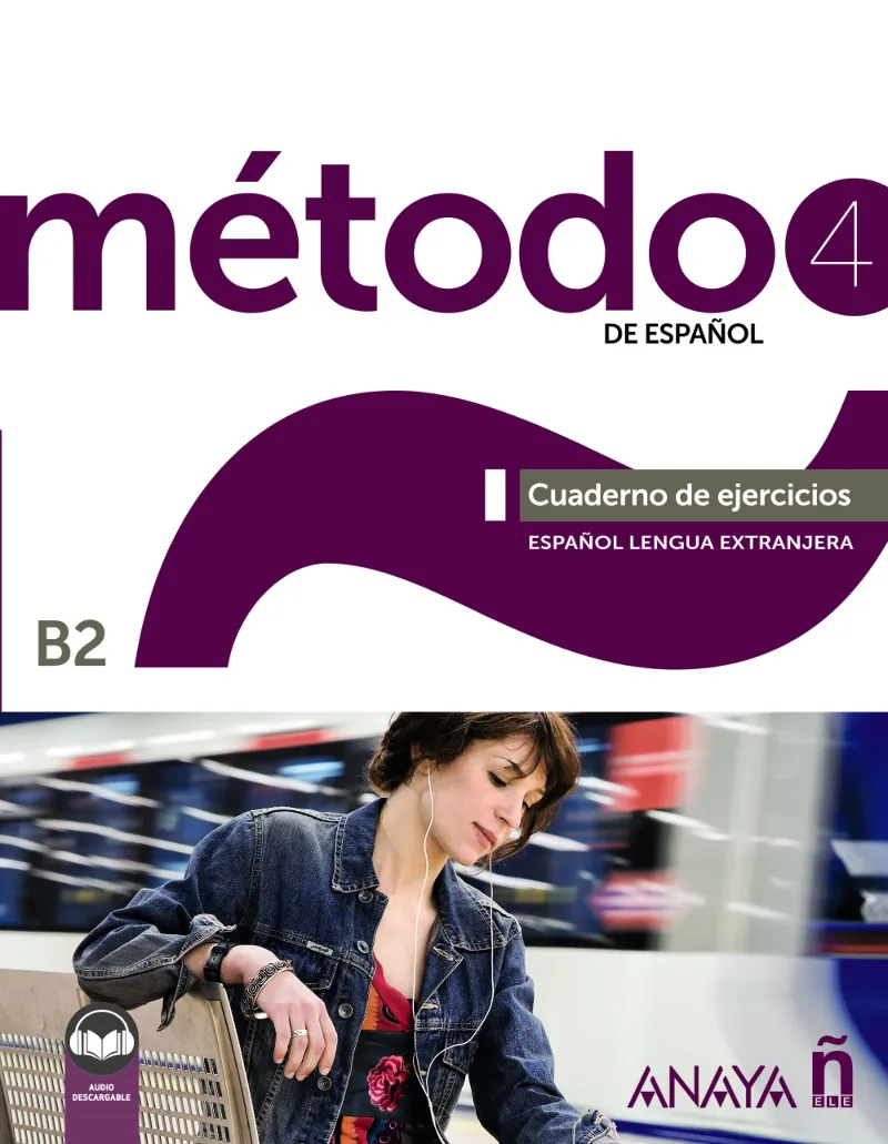 MÉTODO 4 DE ESPAÑOL B2 CUADERNO DE EJERCICIOS EDICIÓN 2022