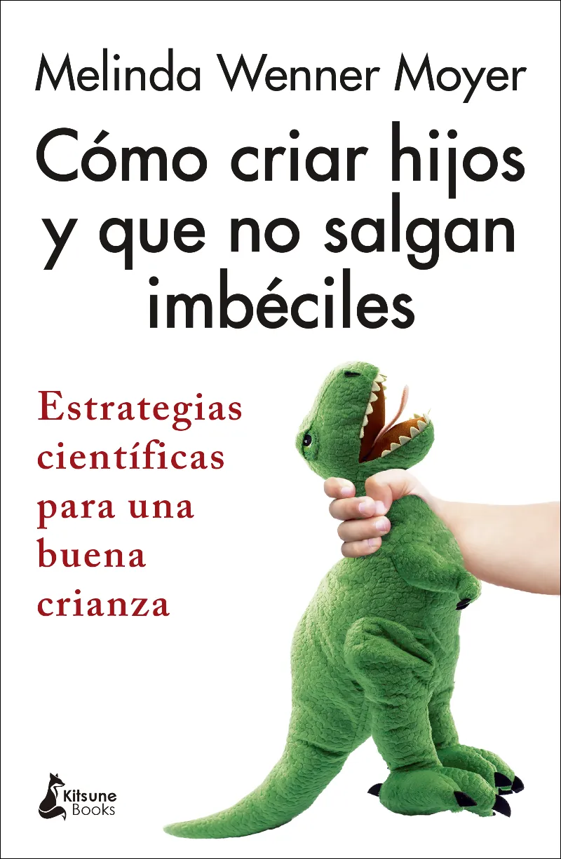 COMO CRIAR HIJOS Y QUE NO LE SALGAN IMBECILES