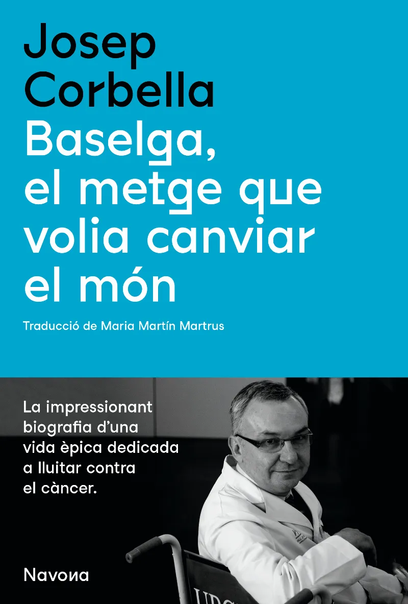 BASELGA EL METGE QUE VOLIA CANVIAR EL MON