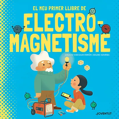MEU PRIMER LLIBRE D 'ELECTROMAGNETISME, EL