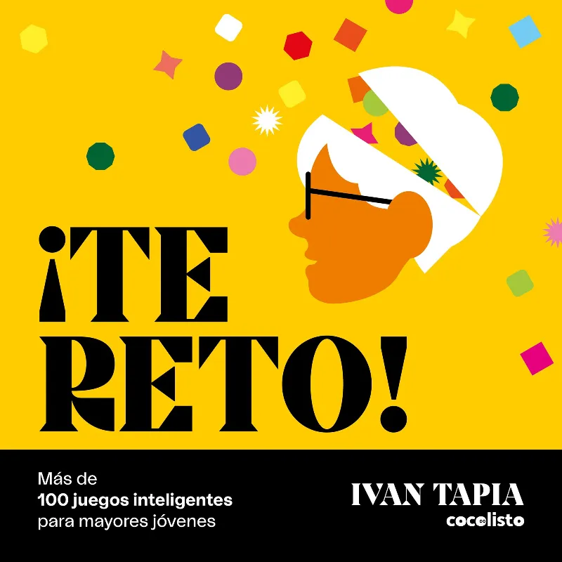 TE RETO -MAS DE 100 JUEGOS INTELIGENTES PARA MAYORES JOVENES-