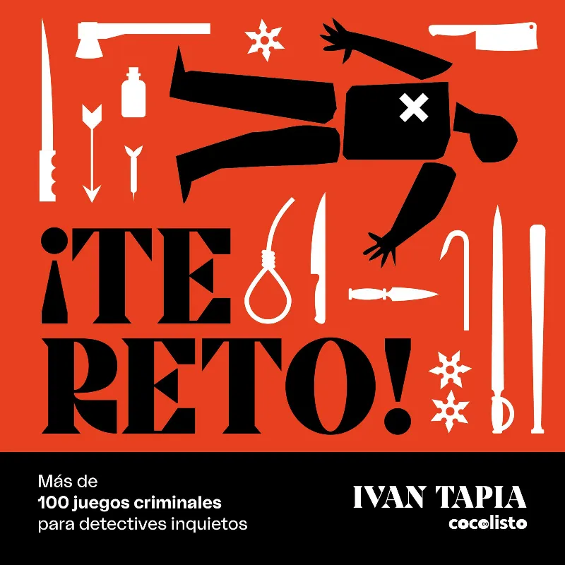 TE RETO -100 JUEGOS CRIMINALES PARA DETECTIVES INQUIETOS -