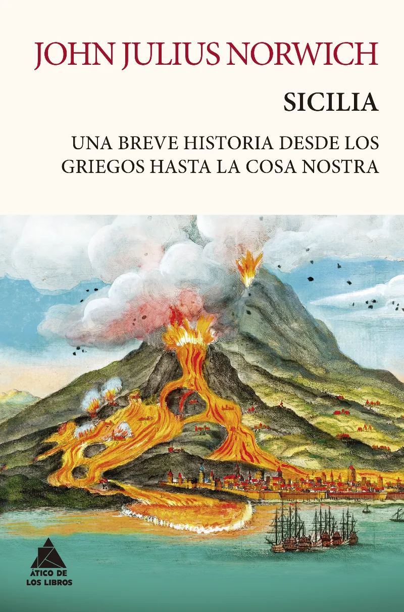SICILIA -UNA BREVE HISTORIA DESDE LOS GRIEGOA HASTA LA COSA NOSTRA-