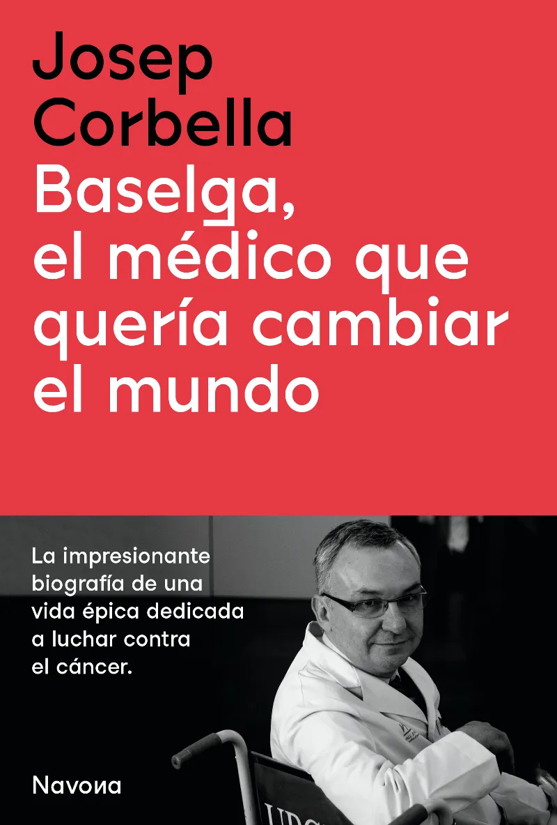 BASELGA EL MEDICO QUE QUERIA CAMBIAR EL MUNDO