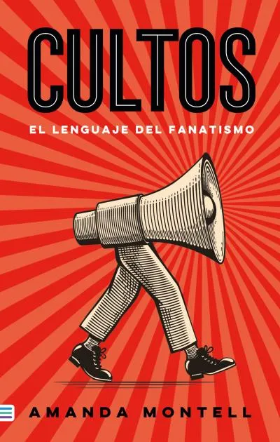 CULTOS EL LENGUAJE DEL FANATISMO