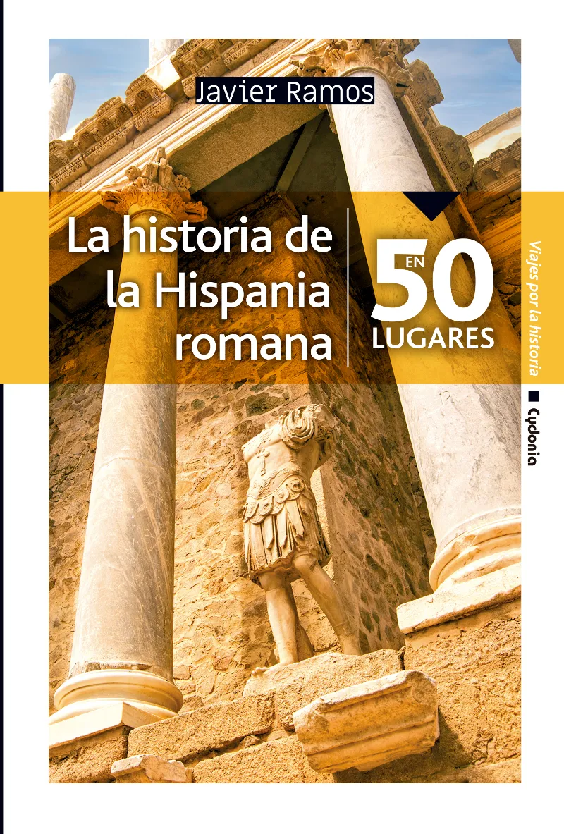 HISTORIA DE LA HISPANIA ROMANA EN 50 LUGARES, LA