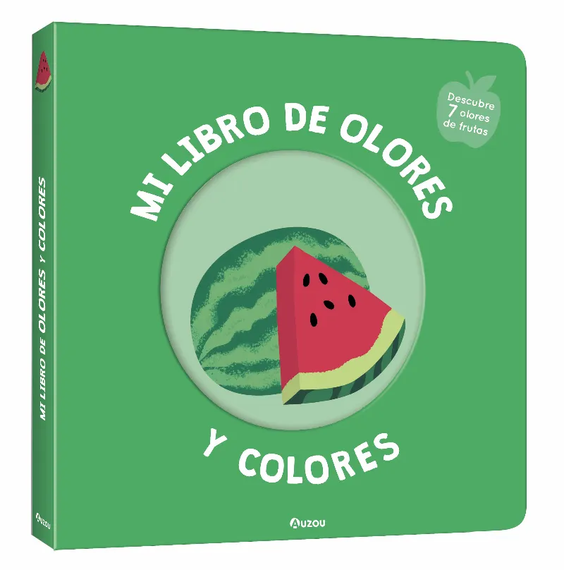 MI LIBRO DE OLORES Y COLORES. FRUTAS DELICIOSAS