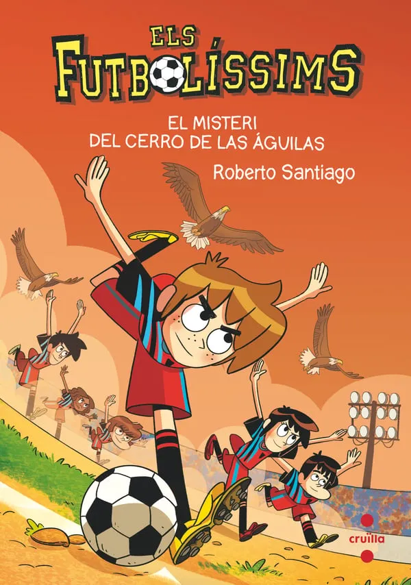 ELS FUTBOLISSIMS 21.EL MISTERI DEL CERRO DE LAS AGUILAS