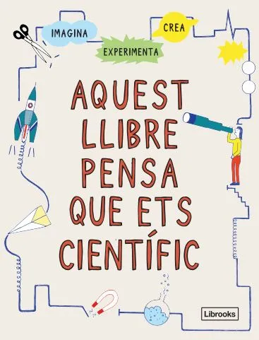 AQUEST LLIBRE PENSA QUE ETS CIENTIFIC