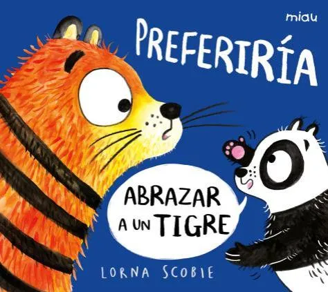 PREFERIRIA ABRAZAR A UN TIGRE