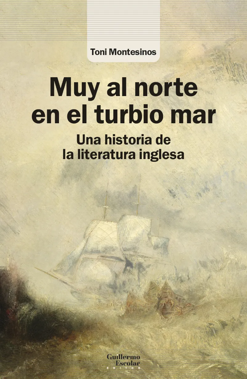 MUY AL NORTE EN EL TURBIO MAR - UNA HISTORIA DE LA LITERATURA INGLESA -