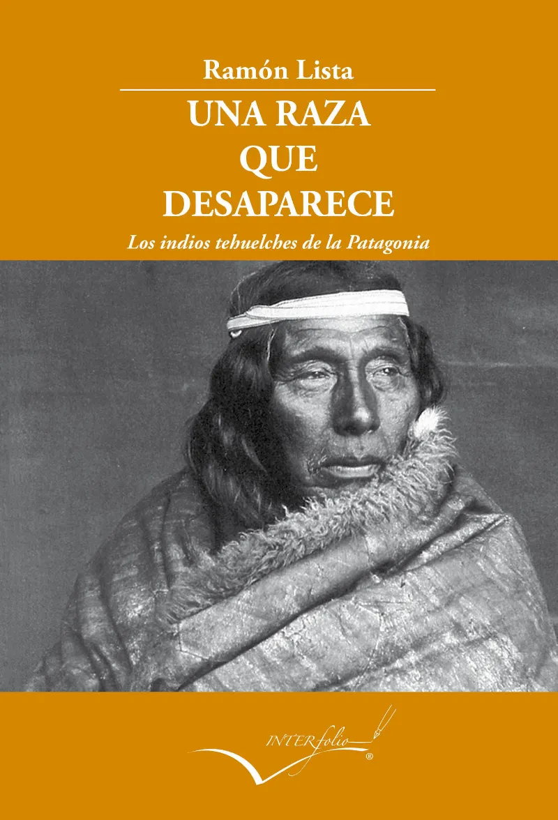 RAZA QUE DESAPARECE,UNA - LOS INDIOS TEHUELCHES DE LA PATAGONIA -