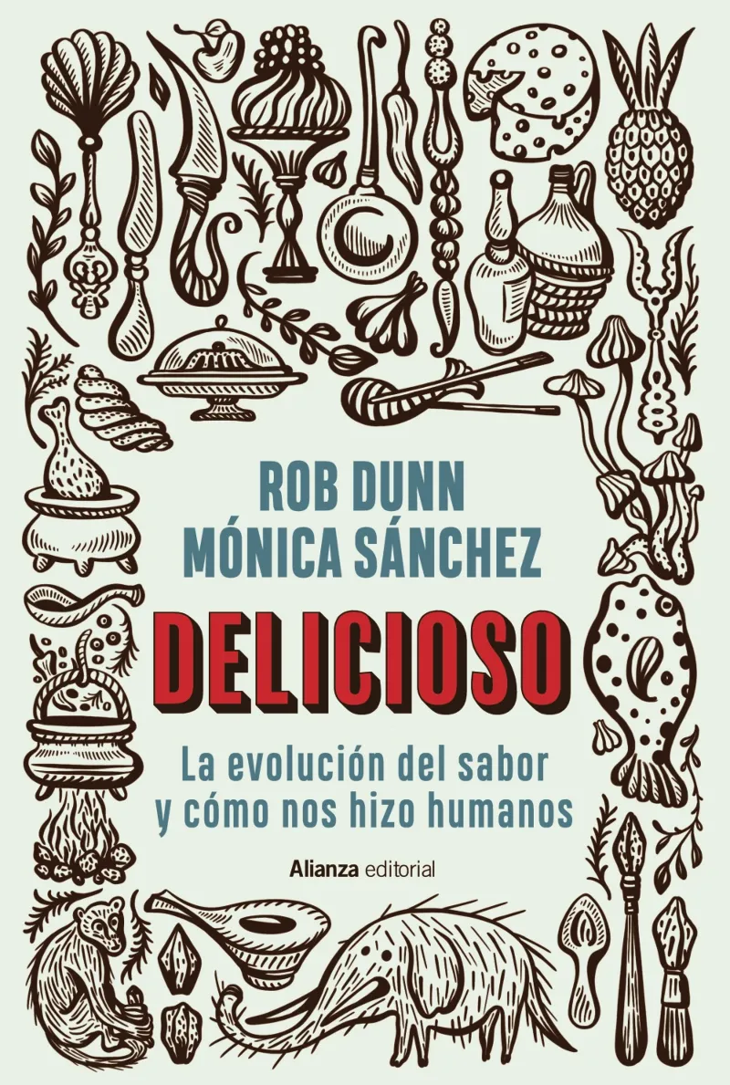DELICIOSO -LA EVOLUCION DEL SABOR Y COMO NOS HIZO HUMANOS-