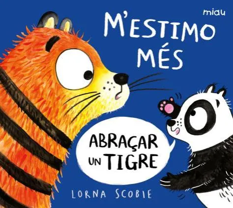 M'ESTIMO MES ABRAÇAR UN TIGRE