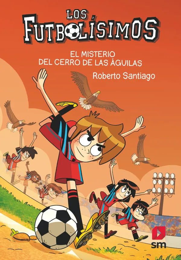 FUTBOLISIMOS 21, LOS : EL MISTERIO DEL CERRO DE LAS AGUILAS