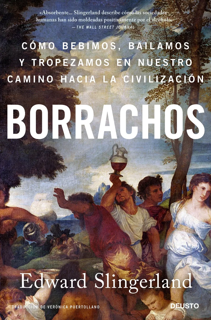 BORRACHOS -COMO BEBIMOS BAILAMOS Y TROPEZAMOS EN NUESTRO CAMINO HACIA LA CIVILIZACION-