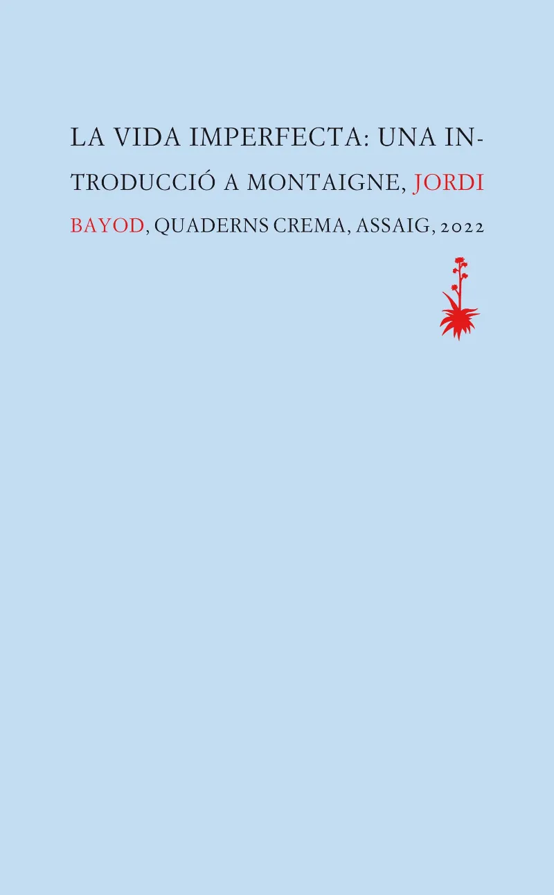 VIDA IMPERFECTA UNA INTRODUCCIO A MONTAIGNE, LA