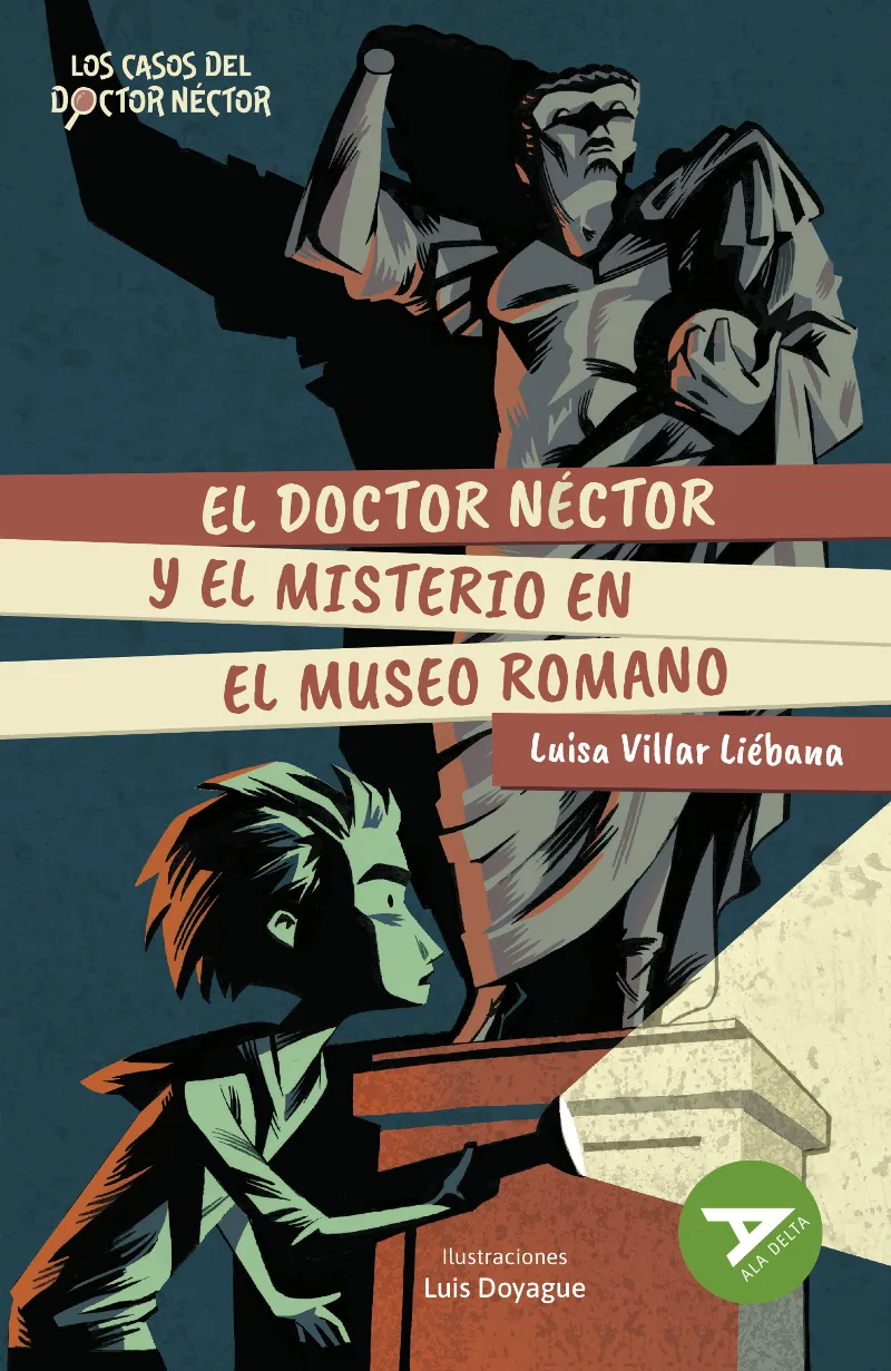 EL DOCTOR NÉCTOR Y EL MISTERIO EN EL MUSEO ROMANO . SERIA: LOS CASOS DEL DOCTOR NÉCTOR. (INVESTIGACIÓN/TESÓN/APRECIO POR LA CULTURA CLÁSICA/VALENTÍA/C