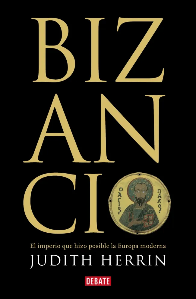 BIZANCIO -EL IMPERIO QUE HIZO POSIBLE LA EUROPA MODERNA -