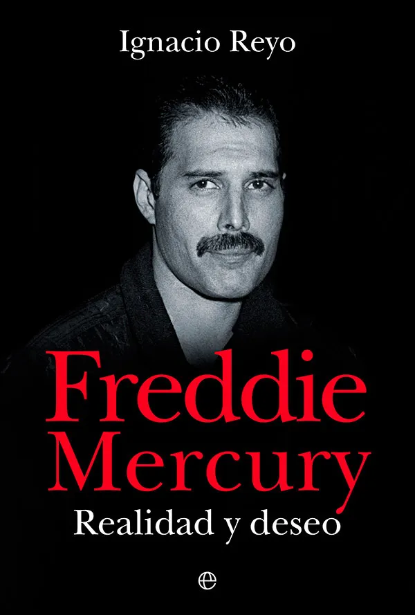 FREDDIE MERCURY REALIDAD Y DESEO