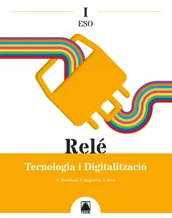 RELÉ I. TECNOLOGIA I DIGITALITZACIÓ I ESO