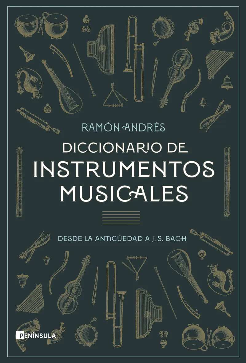 DICCIONARIO DE INSTRUMENTOS MUSICALES: DESDE ANTIGUEDAD A J.S.BACH