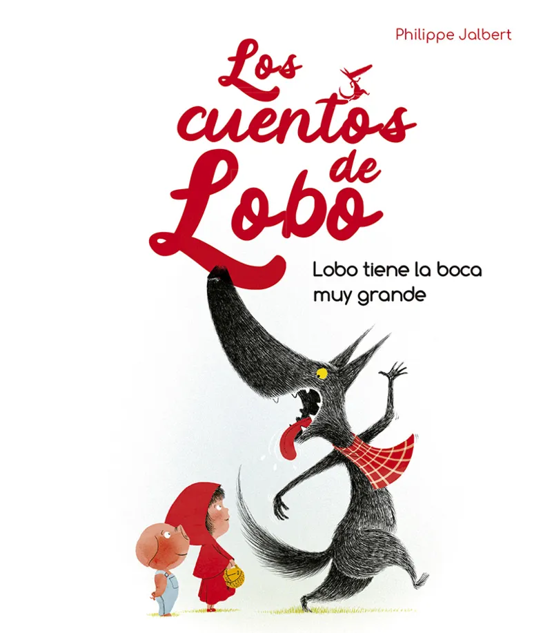 CUENTOS DE LOBO, LOS -LOBO TIENE LA BOCA MUY GRANDE -