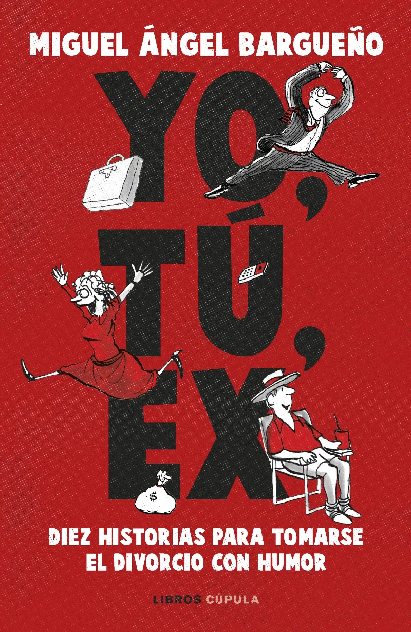 YO TU EX: DIEZ HISTORIAS PARA TOMARSE EL DIVORCIO CON HUMOR