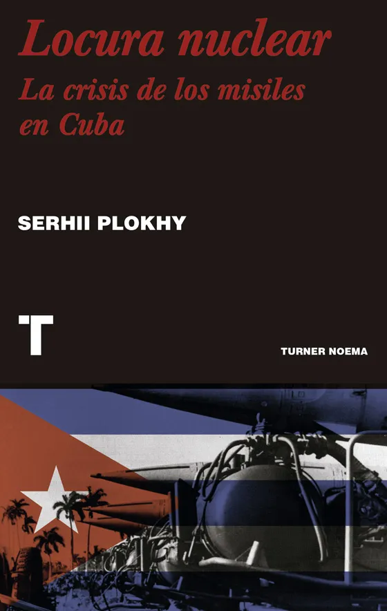 LOCURA NUCLEAR: LA CRISIS DE LOS MISILES EN CUBA