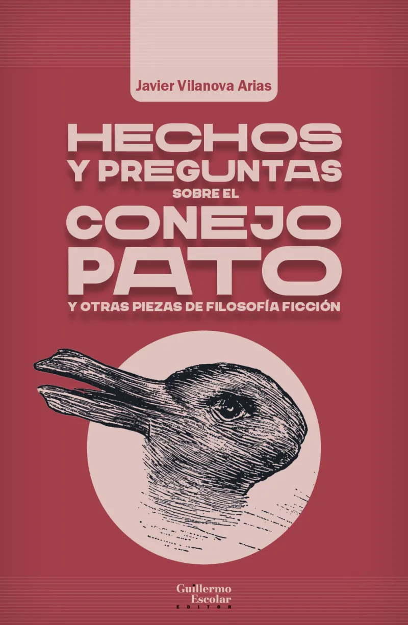 HECHOS Y PREGUNTAS SOBRE EL CONEJO APTO Y OTRAS PIEZAS DE FILOSOFIA FICCION