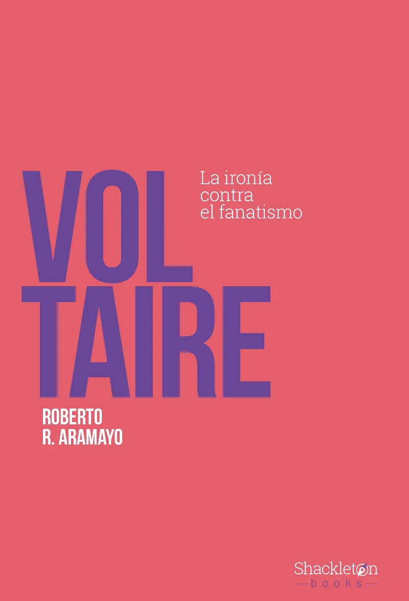 VOLTAIRE -LA IRONIA CONTRA EL FANFATISMO-