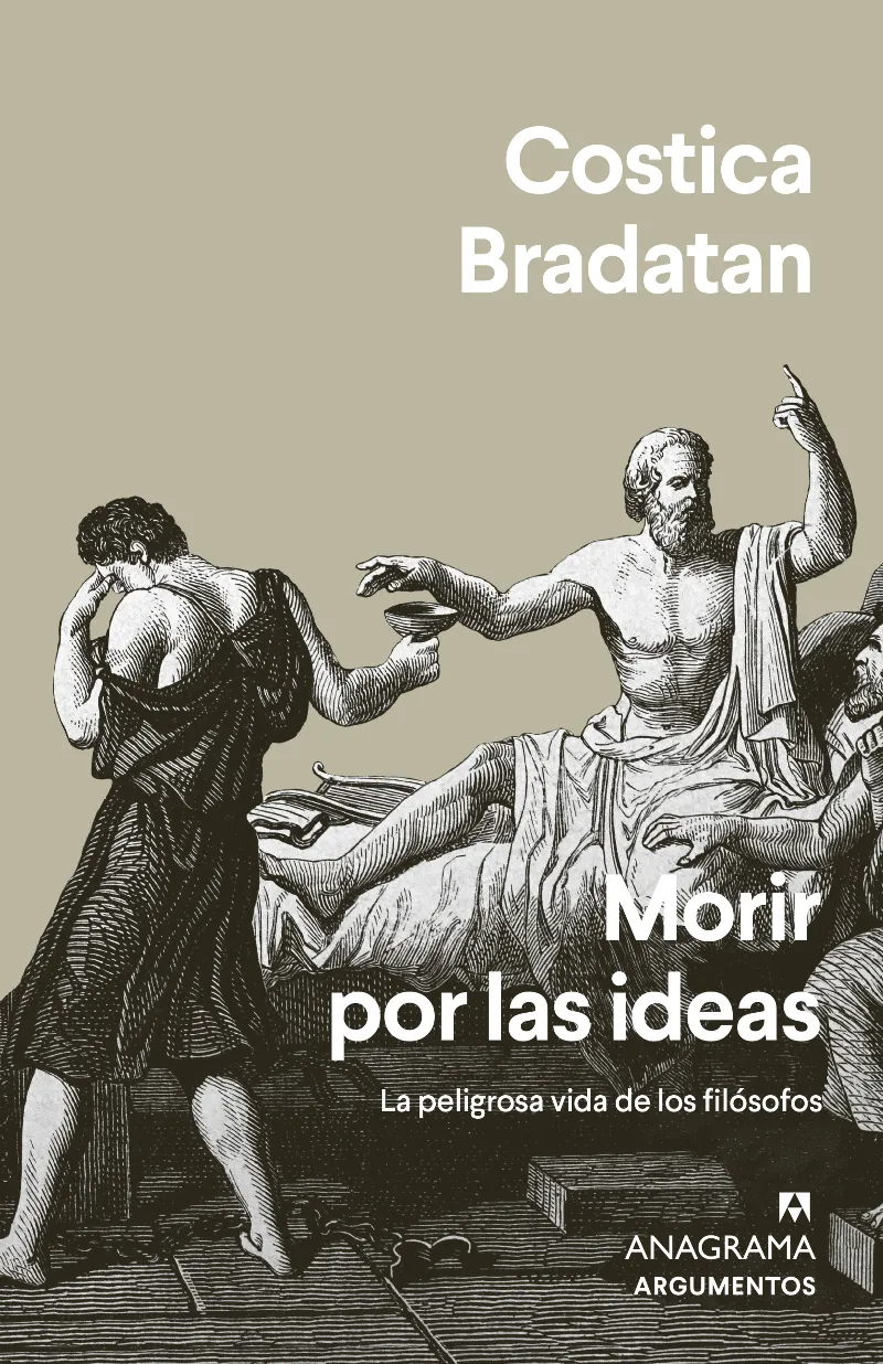 MORIR POR LAS IDEAS -LA PELIGROSA VIDA DE LOS FILOSOFOS-