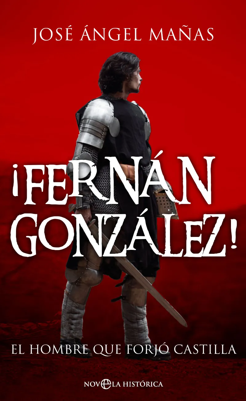 FERNAN GONZALEZ EL HOMBRE QUE FORJO CASTILLA