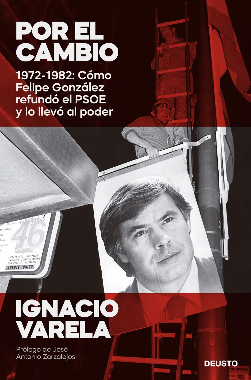 POR EL CAMBIO -COMO FELIPE GONZALEZ REFUNDO EL PSOE 1972-1982