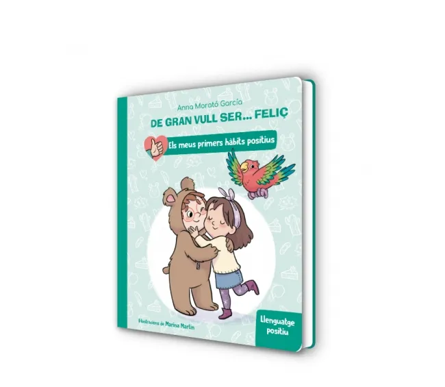 DE GRAN VULL SER...FELIÇ. LLENGUATGE POSITIU