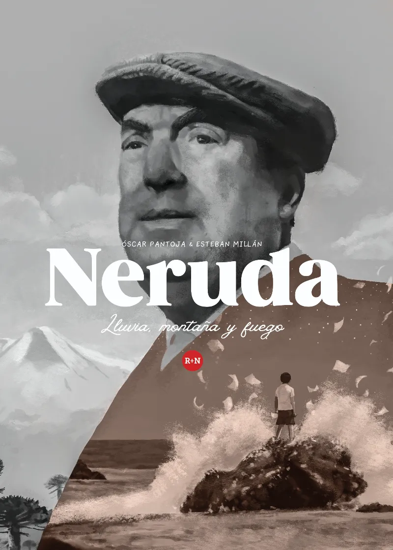 NERUDA. LLUVIA,MONTAÑA Y FUEGO