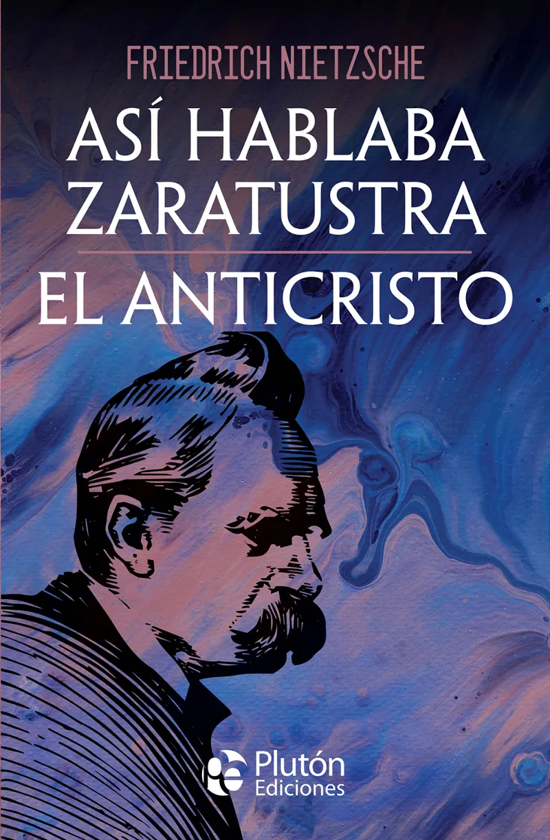 ASI HABLABA ZARATUSTRA Y EL ANTICRISTO
