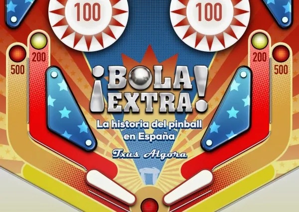 BOLA EXTRA: LA HISTORIA DEL PINBALL EN ESPAÑA