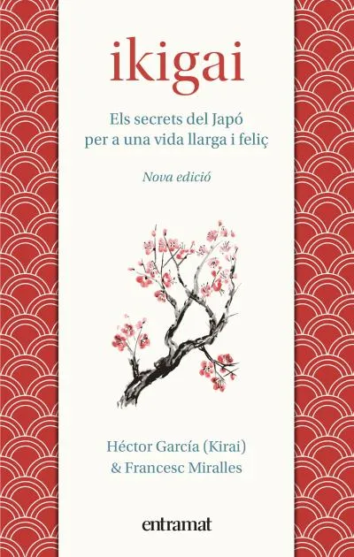 IKIGAI.ELS SECRETS DEL JAPO PER UNA VIDA LLARGA I FELIÇ