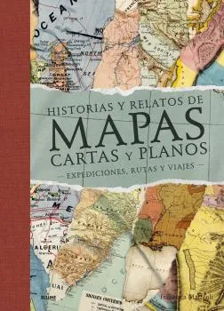 HISTORIAS Y RELATOS DE MAPAS,CARTAS Y PLANOS