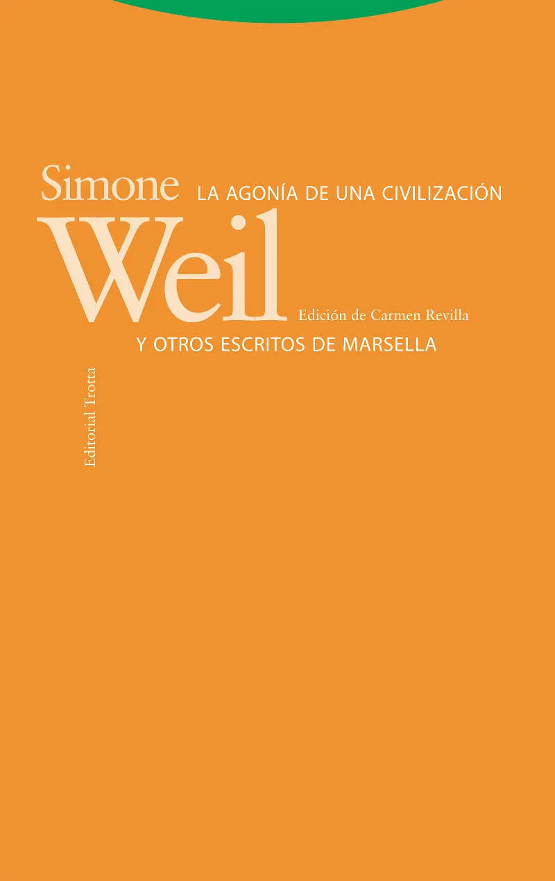 AGONIA DE UNA CIVILIZACION Y OTROS ESCRITOS DE MARSELLA, LA