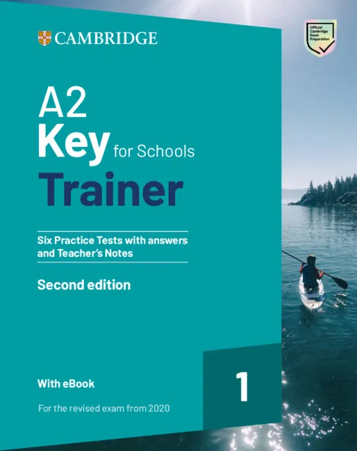 KEY A2 KEY FOR SCHOOLS TRAINER 1 FOR THE REVISED EXAM FROM 2020 SIX PRACTICE TESTS WITH ANSWERS AND TEACHER'S NOTES WITH RESOURCES DOWNLOAD WITH EBOOK
