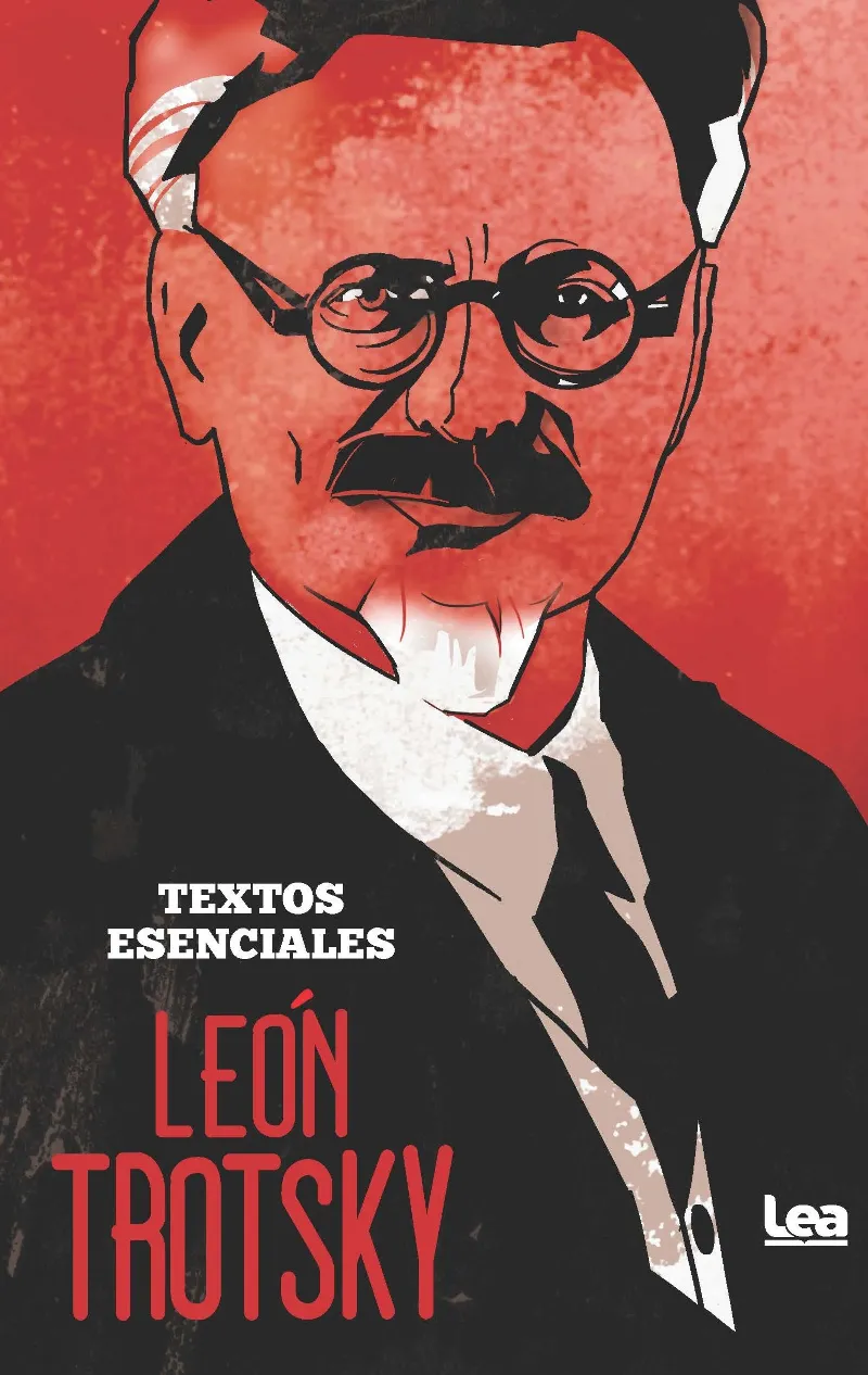 LEON TROTSKY. TEXTOS ESENCIALES
